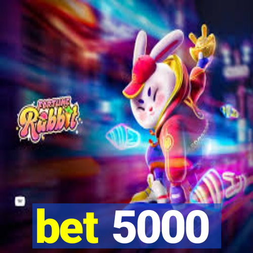 bet 5000